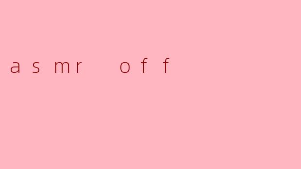 asmr off